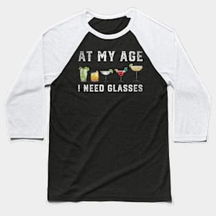 At my age I need Glasses Baseball T-Shirt